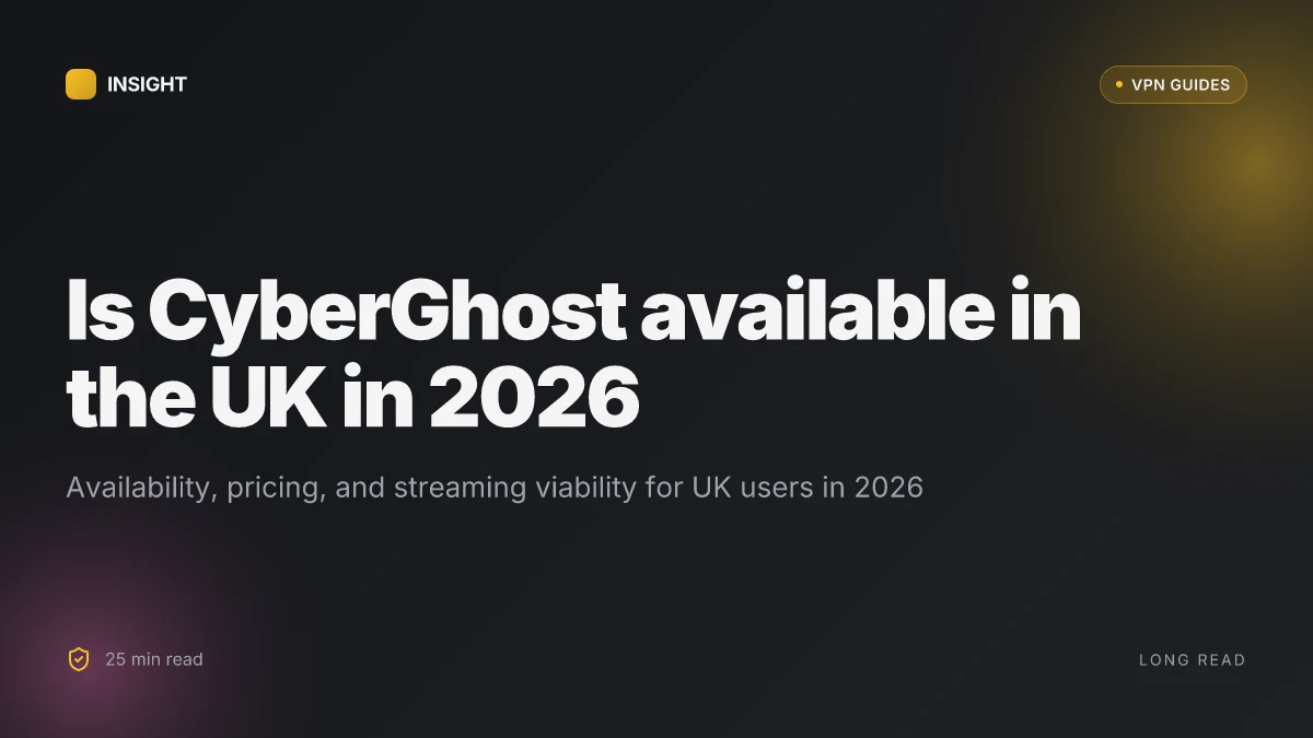 Is CyberGhost available in the UK and where it fits in 2026