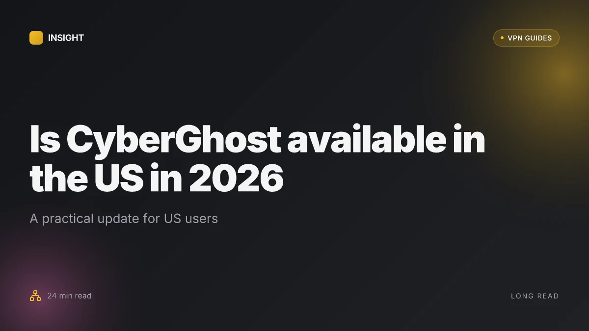 Is CyberGhost available in the US in 2026? A practical update for US users